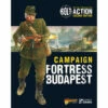 Bolt Action: Campaign - Fortress Budapest (Softcover)